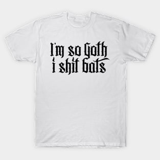 I'm so Goth I shit Bats No.2.1 (black) T-Shirt